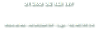  OTERO DE REI 507 Otero de Rei - A6 SALIDA 507 - Lugo - Tel.: 982 393 276